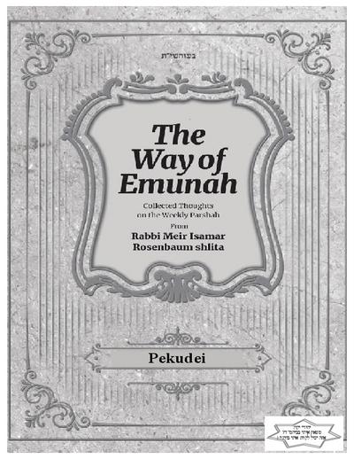 The Way of Emunah — Parshas Pekudei