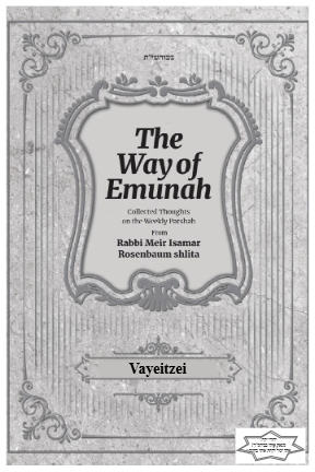 The Way of Emunah — Parshas Vayeitzei