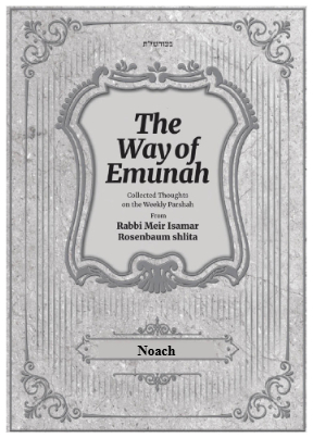 The Way of Emunah — Parshas Noach