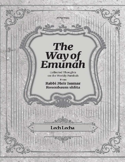 The Way of Emunah — Parshas Lech-Lecha
